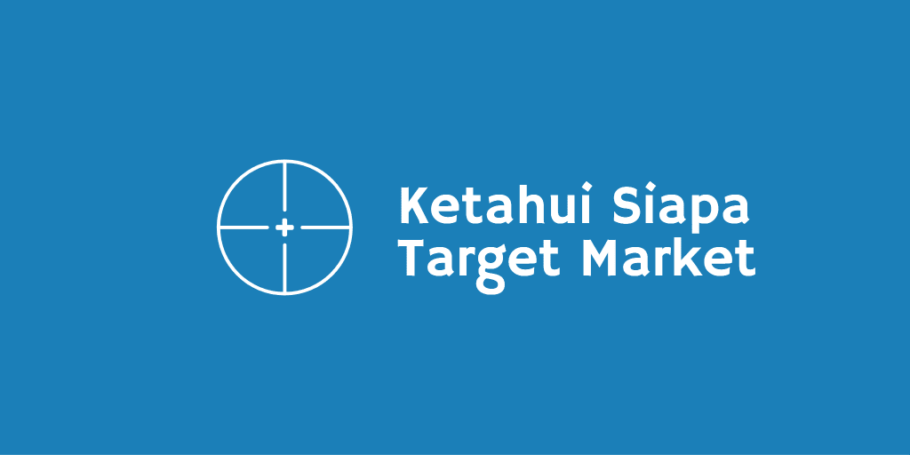 Ketahui Siapa Target Market