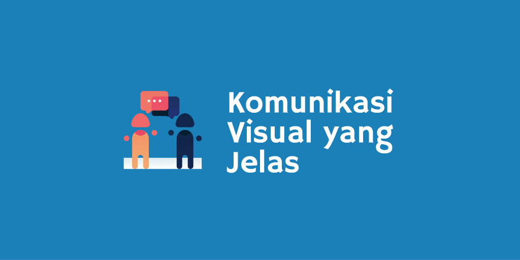 Komunikasi Visual yang Jelas